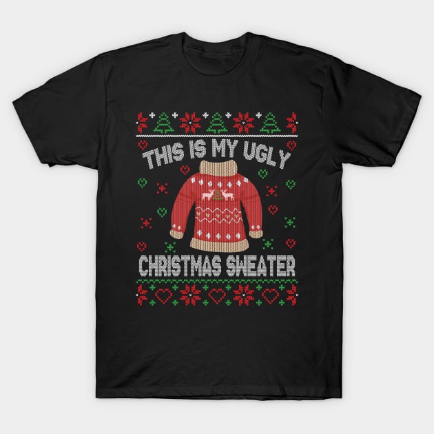 This Is My Ugly Christmas Sweater T-Shirt by MZeeDesigns